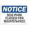 Signmission OSHA Notice Sign, 10" Height, 14" Width, Aluminum, Dog Park Closed For Maintenance Sign, Landscape OS-NS-A-1014-L-11430 - alternate 1